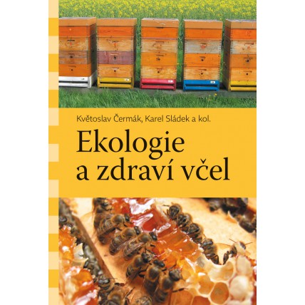 Ekologie a zdraví včel - Květoslav Čermák, Karel Sládek