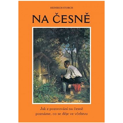 Na česně - Jak z pozorování na česně poznáme, co se děje ve včelstvu - Heinrich Storch