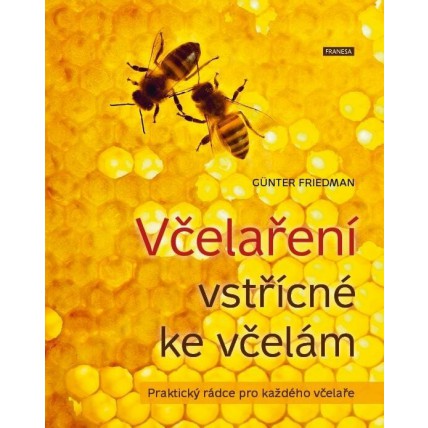 Včelaření vstřícné ke včelám - Friedman Günter 
