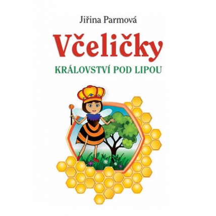 Včeličky - království pod lípou - Parmová Jiřina