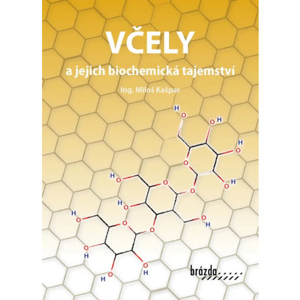 Včely a jejich biochemická tajemství - Miloš Kašpar