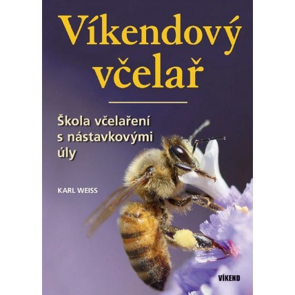 Víkendový včelař - škola včelaření s nástavkovými úly - Karl Weiss